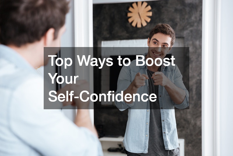 Top Ways to Boost Your Self-Confidence